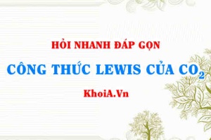 Công thức Lewis của CO2 - Hỏi đáp Hóa 10